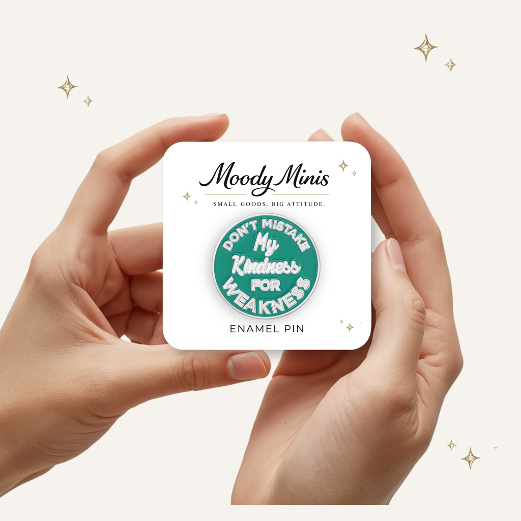 Don't Mistake my Kindness Enamel Pin